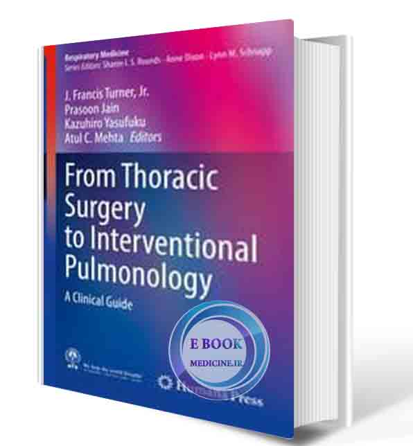 دانلود کتاب From Thoracic Surgery to Interventional Pulmonology: A Clinical Guide (Respiratory Medicine) 1st ed. 2021(ORIGINAL PDF)